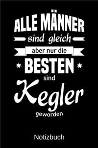 Alle Männer sind gleich aber nur die besten sind Kegler geworden