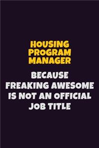 Housing Program Manager, Because Freaking Awesome Is Not An Official Job Title