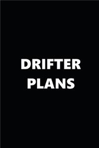 2020 Weekly Planner Funny Humorous Drifter Plans 134 Pages: 2020 Planners Calendars Organizers Datebooks Appointment Books Agendas