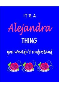 It's A Alejandra Thing You Wouldn't Understand