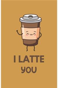 I Latte You