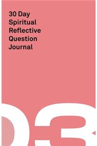 30 Day Spiritual Reflective Journal