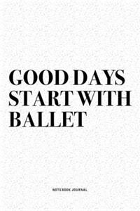 Good Days Start With Ballet