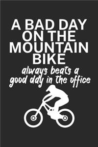 A bad day on the mountain bike always beats a good day in the office