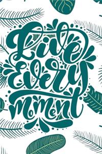 Live Every Moment