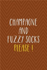 Champagne And Fuzzy Socks Please !