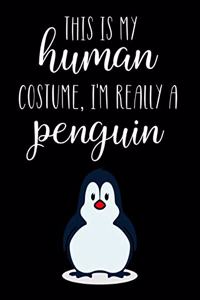 This Is My Human Costume, I'm Really A Penguin