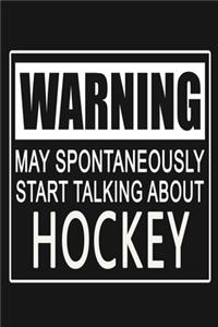 Warning - May Spontaneously Start Talking About Hockey