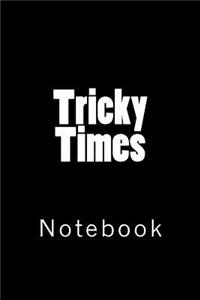Tricky Times