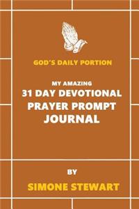 God's Daily Portion: My Amazing 31 Day Devotional Prayer Prompt Journal: My Amazing 31 Day Devotional Prayer Prompt Journal