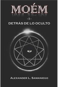 Moém -I- Detrás de Lo Oculto