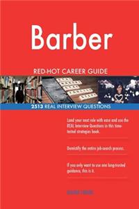 Barber RED-HOT Career Guide; 2513 REAL Interview Questions