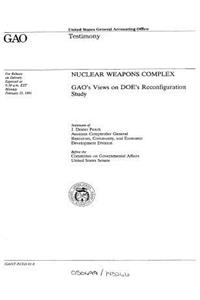 Nuclear Weapons Complex: Gao's Views on Doe's Reconfiguration Study