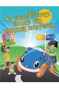 My Summer D Duper Summer Fun Vacation Scrapbook