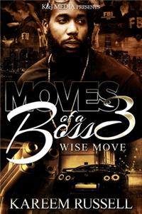 Moves of a Boss - 3 Wise Moves