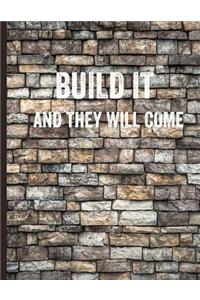 Build It And They Will Come