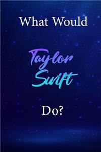What Would Taylor Swift Do?