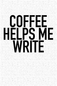 Coffee Helps Me Write