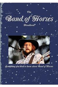 The Band of Horses Handbook - Everything You Need to Know about Band of Horses
