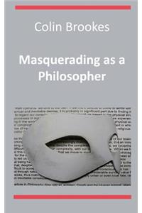 Masquerading as a Philosopher