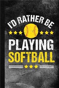I'd Rather Be Playing Softball