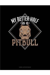 My Better Half Is a Pitbull
