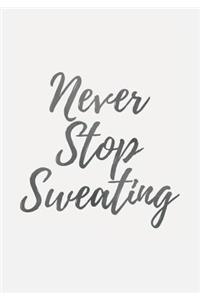 Never Stop Sweating