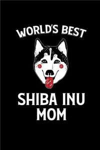 World's Best Shiba Inu Mom: This Is a Blank, Lined Journal That Makes a Perfect Dog Mom Gift for Men or Women. It's 6x9 with 120 Pages, a Convenient Size to Write Things In.