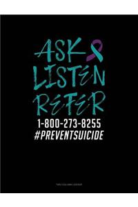 Ask - Listen - Refer 1-800-273-8255 #preventsuicide