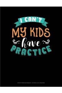I Can't My Kids Have Practice