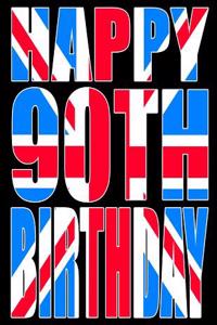 Happy 90th Birthday: Better Than a Birthday Card! Cool Union Jack Themed Birthday Book with 105 Lined Pages That Can Be Used as a Journal or Notebook