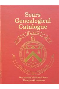 Sears Genealogical Catalogue - Descendants of Richard Sears Through 6 Generations