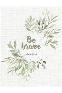 Be brave