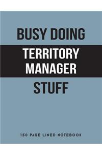 Busy Doing Territory Manager Stuff
