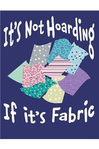It's Not Hoarding If It's Fabric