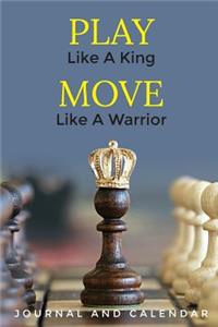 Play Like a King Move Like a Warrior