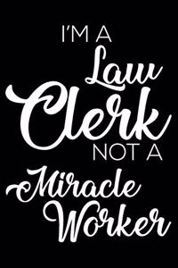 I'm a Law Clerk Not a Miracle Worker