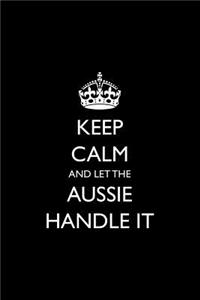 Keep Calm and Let the Aussie Handle It