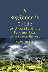 A Beginner's Guide to Understand the Fundamentals of the Stock Market