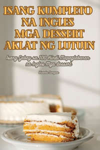Isang Kumpleto Na Ingles MGA Dessert Aklat Ng Lutuin