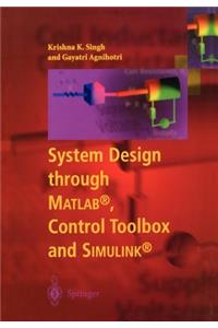 System Design Through Matlab(r), Control Toolbox and Simulink(r)
