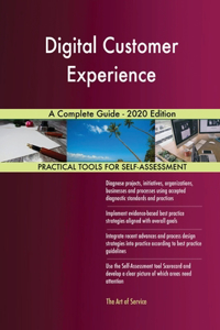 Digital Customer Experience A Complete Guide - 2020 Edition