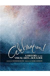 Celebration! A History of the Visual Arts in Boulder