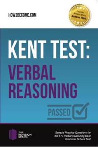 Kent Test: Verbal Reasoning - Guidance and Sample Questions and Answers for the 11+ Verbal Reasoning Kent Test