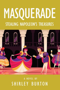 Masquerade: Stealing Napoleon's Treasures