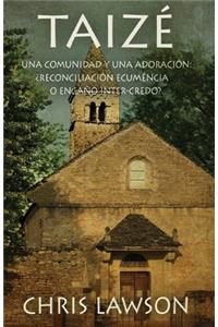 Taizé: Una comunidad y una adoración: ¿Reconciliación ecuménica o engaño inter-credo?
