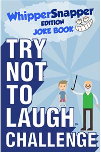 Try Not to Laugh Challenge - Whippersnapper Edition