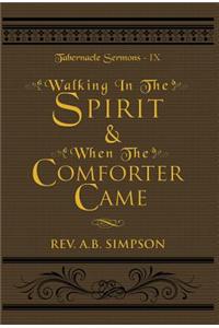 Walking in the Spirit & When the Comforter Came
