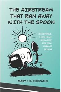 The Airstream That Ran Away with the Spoon