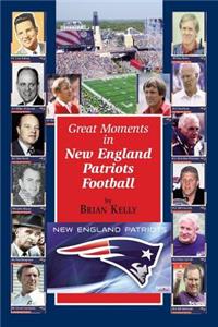 Great Moments in New England Patriots Football